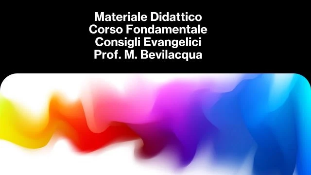 MATERIALE DIDATTICO CONSIGLI EVANGELICI